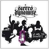 Stereo Dynamite : We Are the Dynamite